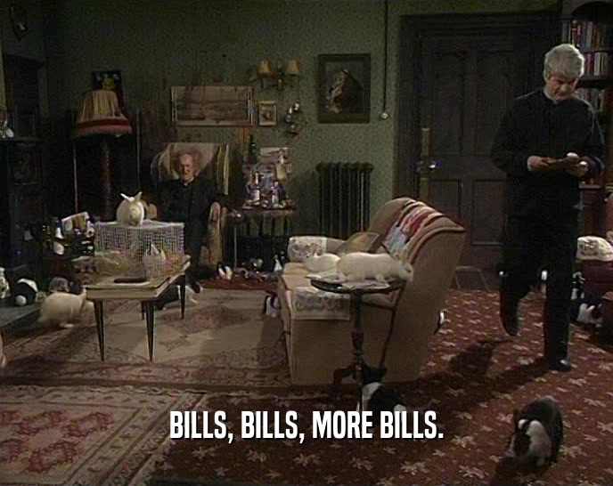 BILLS, BILLS, MORE BILLS.  