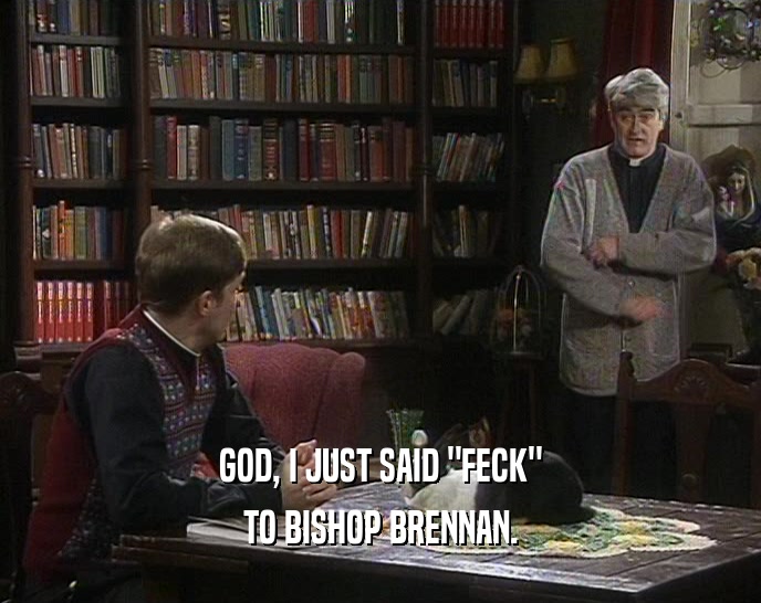 GOD, I JUST SAID 