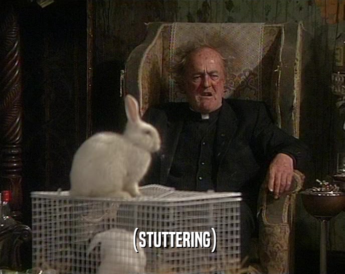 (STUTTERING)  