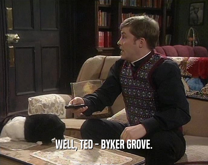 WELL, TED - BYKER GROVE.  