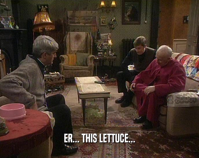 ER... THIS LETTUCE...  