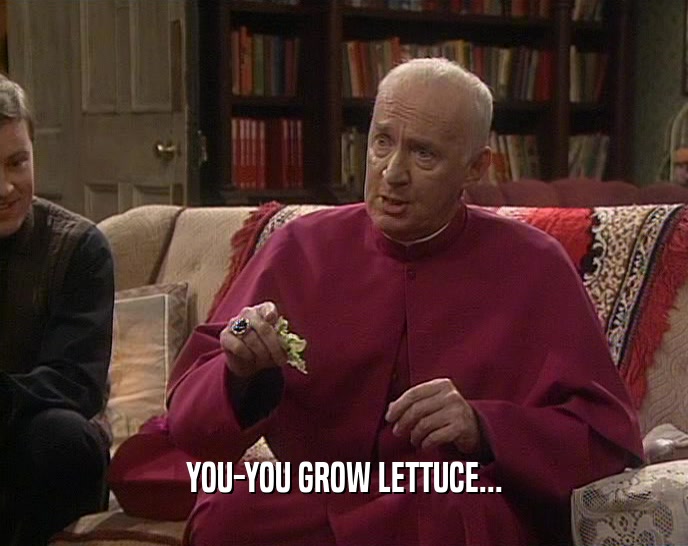 YOU-YOU GROW LETTUCE...
  