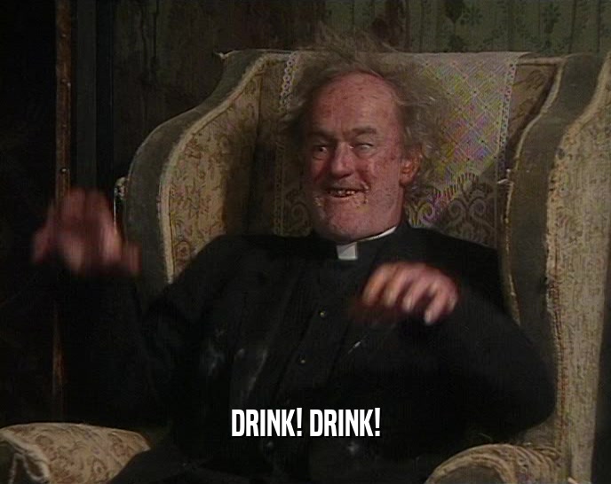 DRINK! DRINK!  