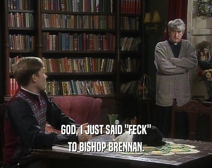 GOD, I JUST SAID 