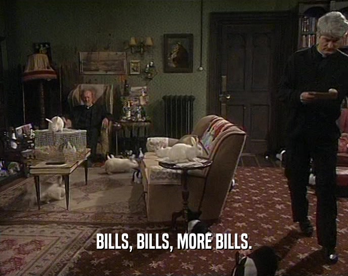 BILLS, BILLS, MORE BILLS.  