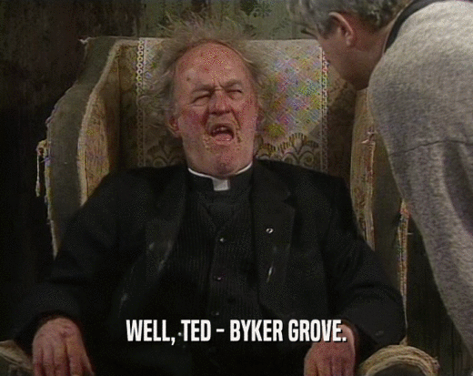 WELL, TED - BYKER GROVE.
  