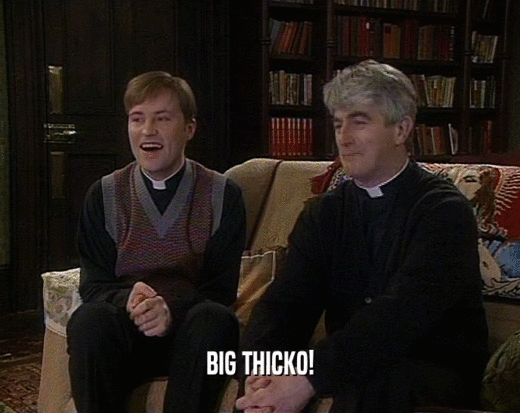 BIG THICKO!  