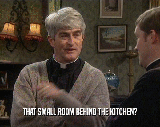 THAT SMALL ROOM BEHIND THE KITCHEN?  