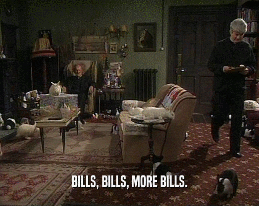 BILLS, BILLS, MORE BILLS.  