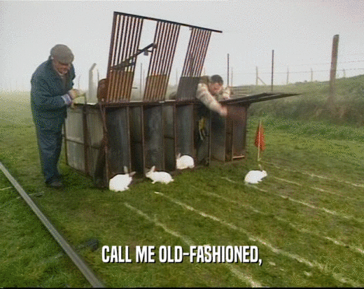 CALL ME OLD-FASHIONED,  