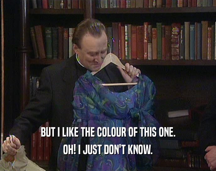 BUT I LIKE THE COLOUR OF THIS ONE. OH! I JUST DON'T KNOW. 