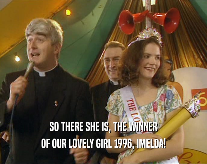 SO THERE SHE IS, THE WINNER OF OUR LOVELY GIRL 1996, IMELDA! 