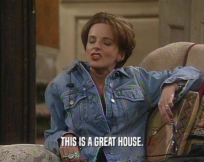 THIS IS A GREAT HOUSE.  