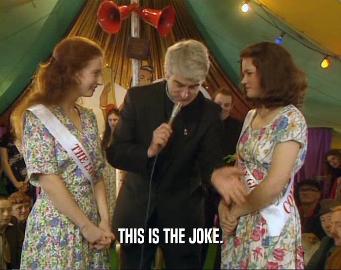 THIS IS THE JOKE.  