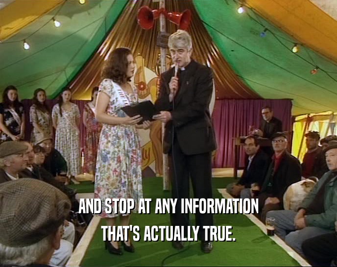AND STOP AT ANY INFORMATION THAT'S ACTUALLY TRUE. 