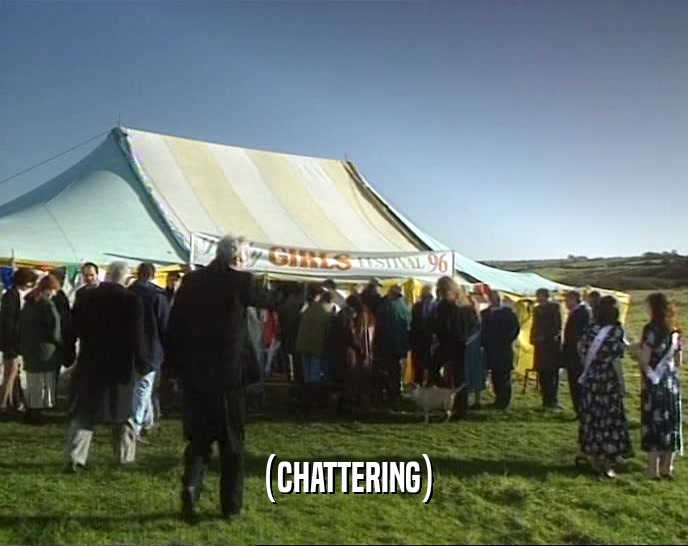 (CHATTERING)  