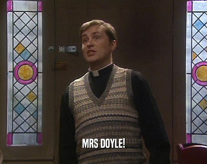 MRS DOYLE!  