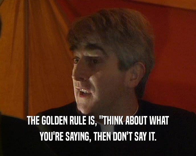 THE GOLDEN RULE IS, 