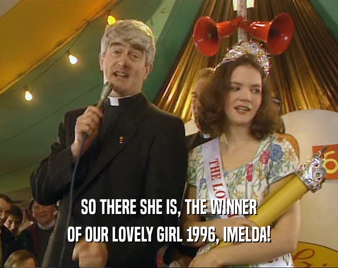 SO THERE SHE IS, THE WINNER OF OUR LOVELY GIRL 1996, IMELDA! 