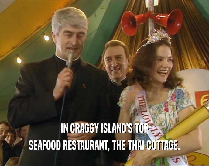 IN CRAGGY ISLAND'S TOP SEAFOOD RESTAURANT, THE THAI COTTAGE. 
