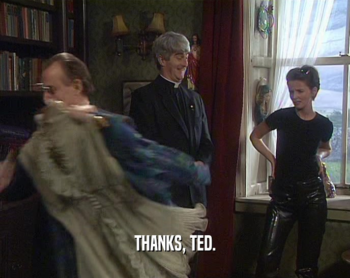 THANKS, TED.  