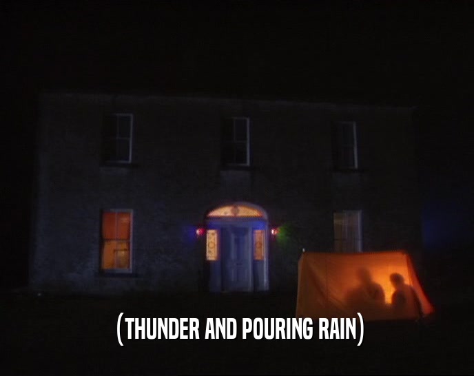 (THUNDER AND POURING RAIN)
  