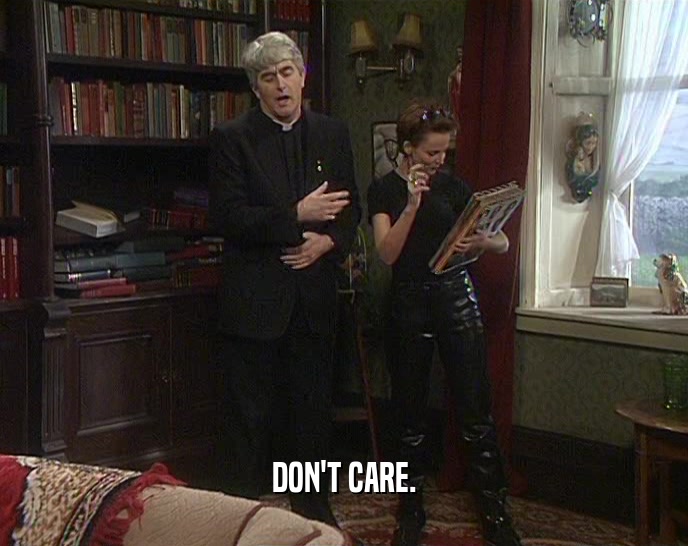 DON'T CARE.  