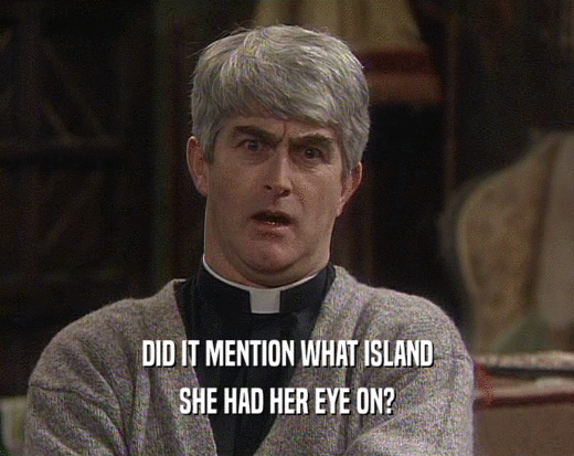 DID IT MENTION WHAT ISLAND SHE HAD HER EYE ON? 