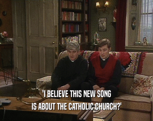 'I BELIEVE THIS NEW SONG IS ABOUT THE CATHOLIC CHURCH?' 