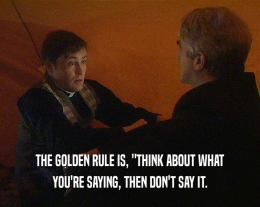 THE GOLDEN RULE IS, 