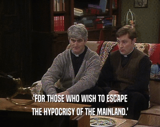 'FOR THOSE WHO WISH TO ESCAPE THE HYPOCRISY OF THE MAINLAND.' 