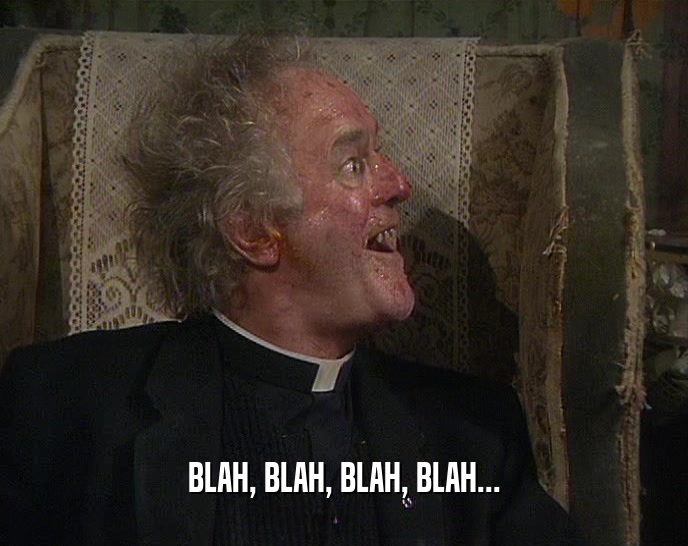 BLAH, BLAH, BLAH, BLAH...  