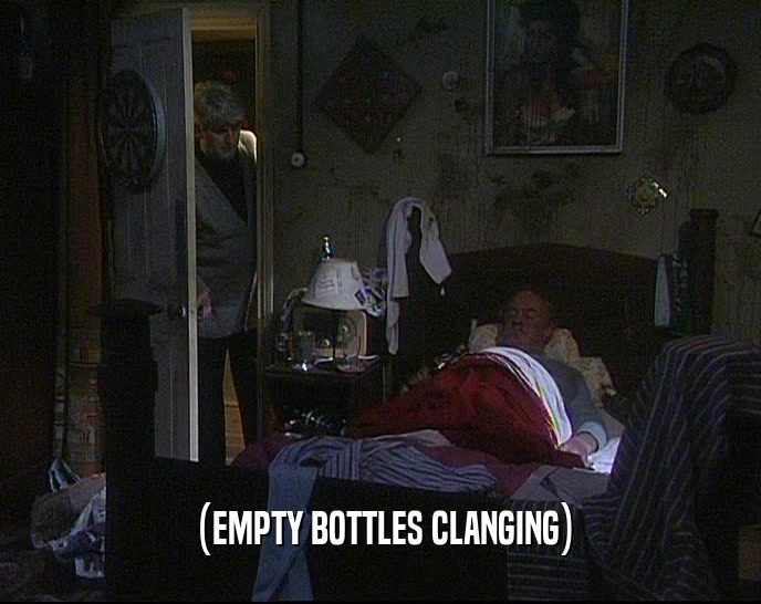 (EMPTY BOTTLES CLANGING)  