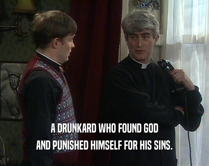 A DRUNKARD WHO FOUND GOD AND PUNISHED HIMSELF FOR HIS SINS. 