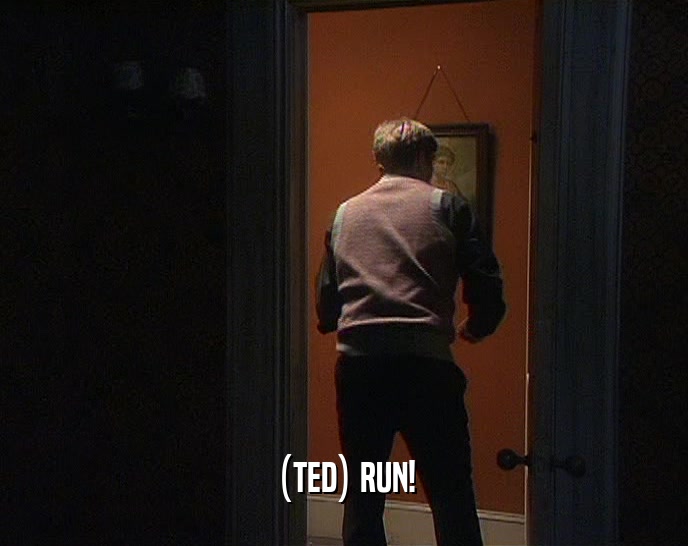 (TED) RUN!
  