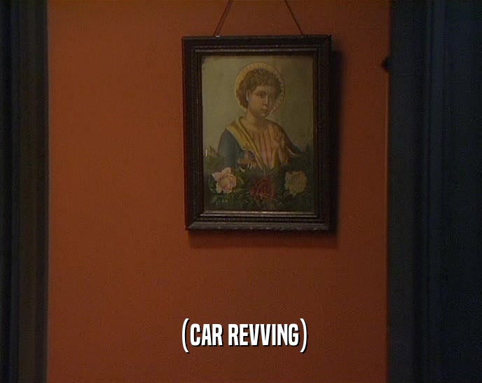 (CAR REVVING)  