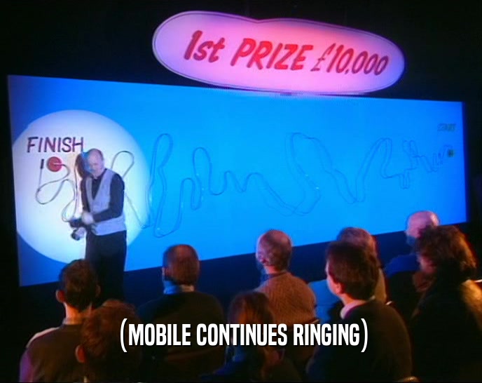 (MOBILE CONTINUES RINGING)  