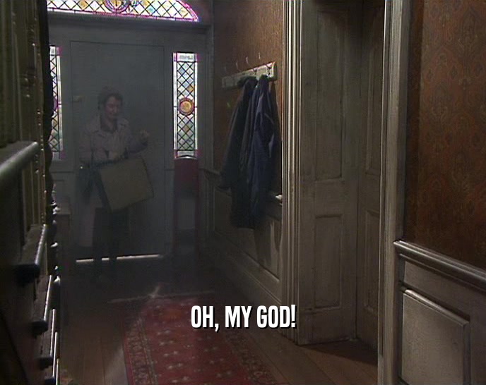 OH, MY GOD!  