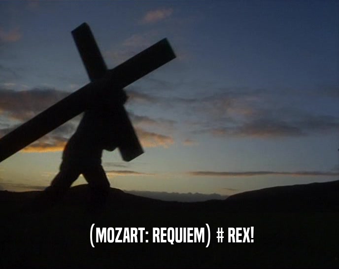 (MOZART: REQUIEM) # REX!  