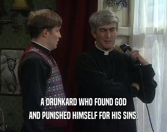 A DRUNKARD WHO FOUND GOD AND PUNISHED HIMSELF FOR HIS SINS. 