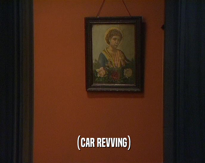 (CAR REVVING)  