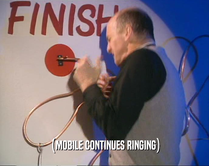 (MOBILE CONTINUES RINGING)  