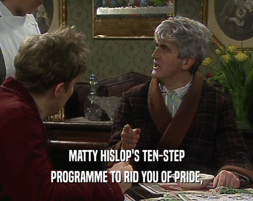 MATTY HISLOP'S TEN-STEP PROGRAMME TO RID YOU OF PRIDE, 