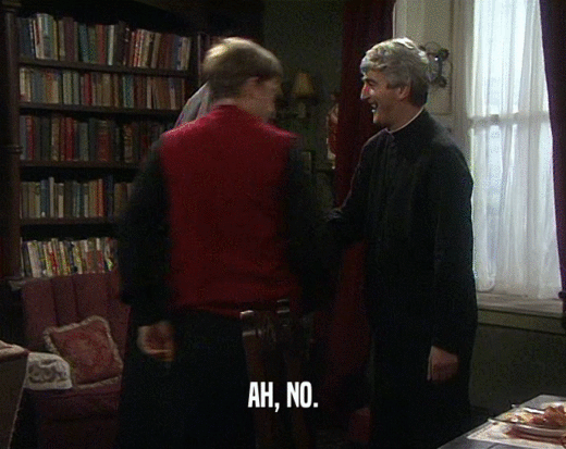 AH, NO.  