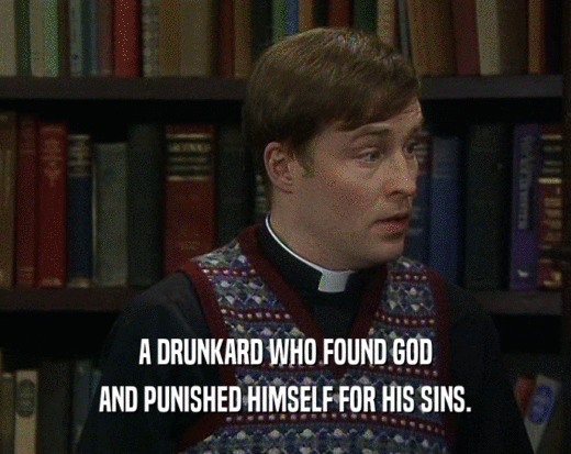 A DRUNKARD WHO FOUND GOD AND PUNISHED HIMSELF FOR HIS SINS. 