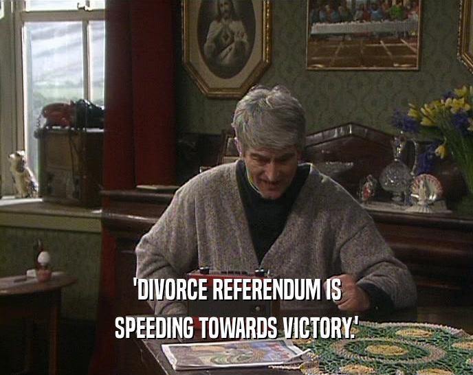 'DIVORCE REFERENDUM IS SPEEDING TOWARDS VICTORY.' 