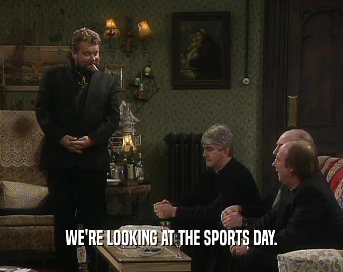 WE'RE LOOKING AT THE SPORTS DAY.  