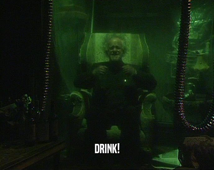 DRINK!  