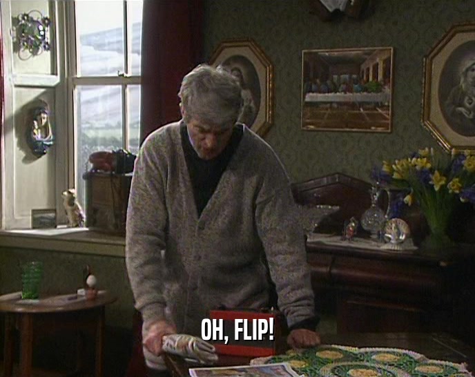 OH, FLIP!  