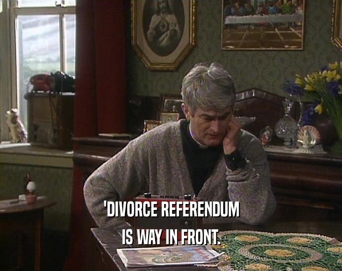 'DIVORCE REFERENDUM IS WAY IN FRONT. 